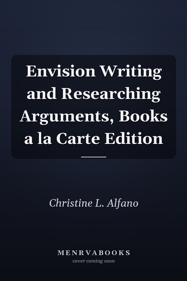 Envision Writing and Researching Arguments, Books a la Carte Edition