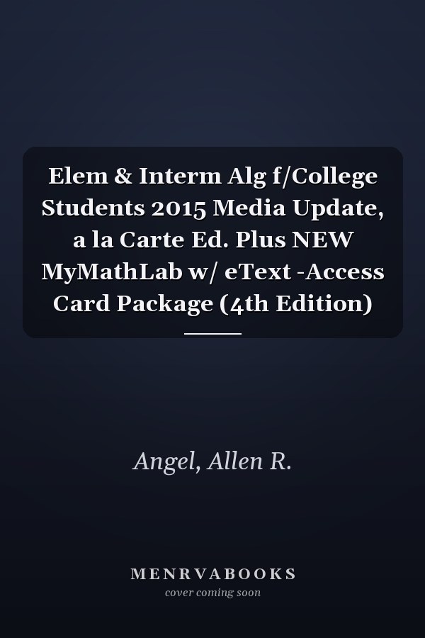 Elem & Interm Alg f/College Students 2015 Media Update, a la Carte Ed. Plus NEW MyMathLab w/ eText -Access Card Package (4th Edition)