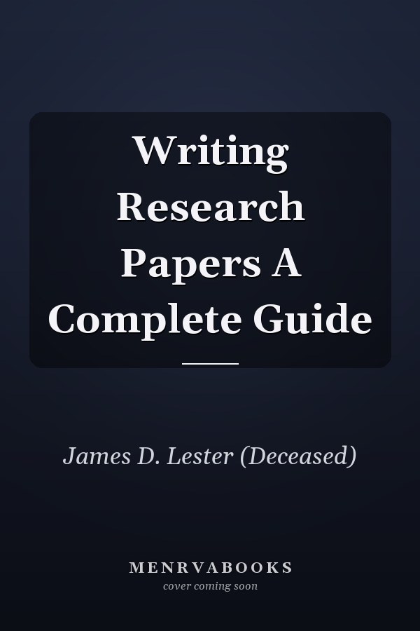 Writing Research Papers A Complete Guide