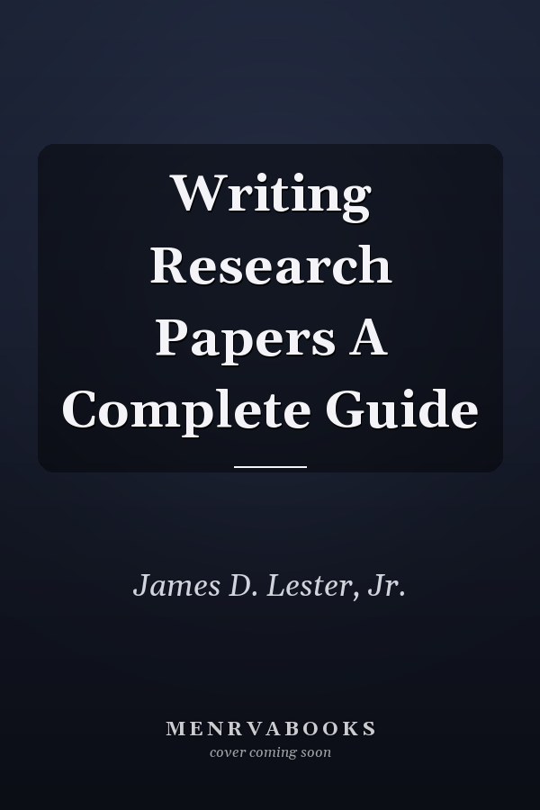 Writing Research Papers A Complete Guide