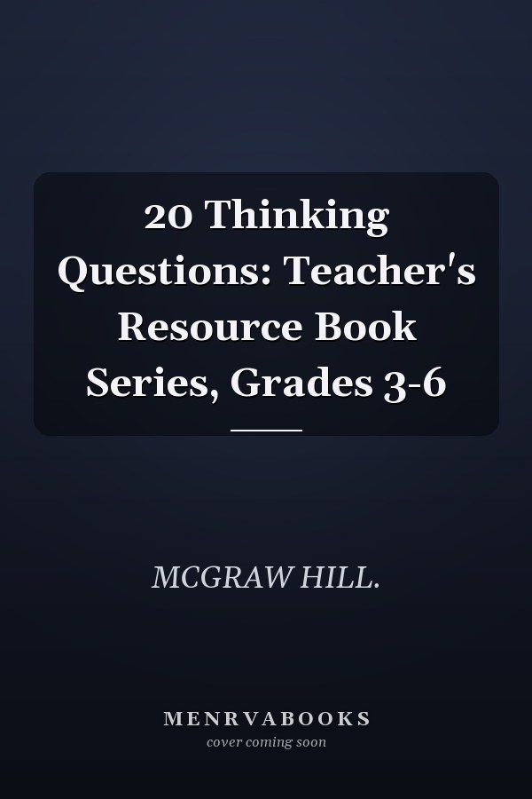 20 Thinking Questions: Teacher's Resource Book Series, Grades 3-6