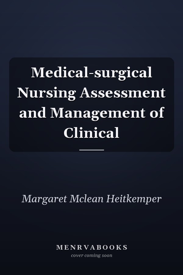 Medical-surgical Nursing Assessment and Management of Clinical