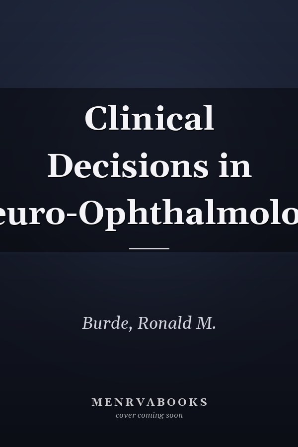 Clinical Decisions in Neuro-Ophthalmology