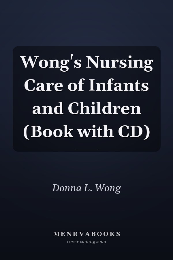 Wong's Nursing Care of Infants and Children (Book with CD)