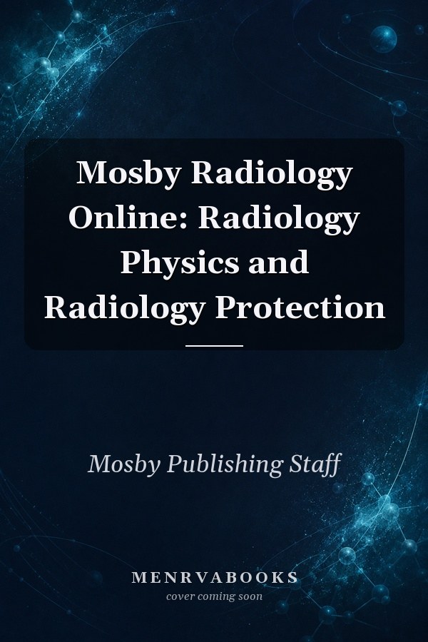 Mosby Radiology Online: Radiology Physics and Radiology Protection