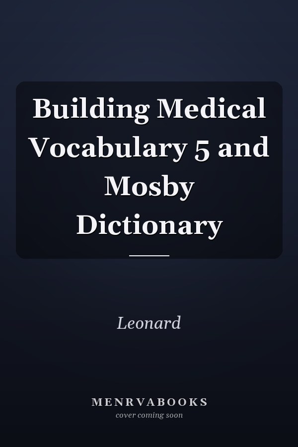 Building Medical Vocabulary 5 and Mosby Dictionary