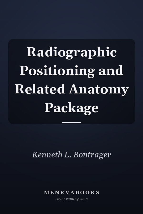 Radiographic Positioning and Related Anatomy Package