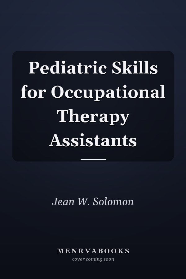 Pediatric Skills for Occupational Therapy Assistants