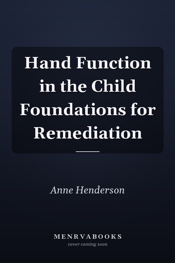 Hand Function in the Child Foundations for Remediation