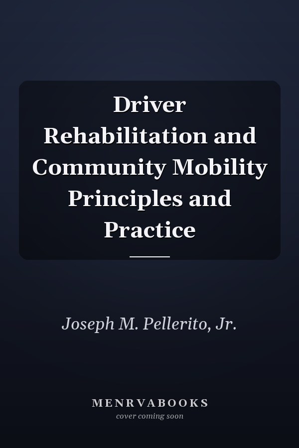 Driver Rehabilitation and Community Mobility Principles and Practice