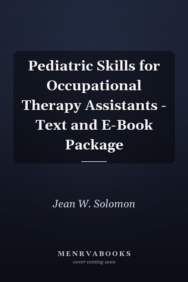 Pediatric Skills for Occupational Therapy Assistants - Text and E-Book Package