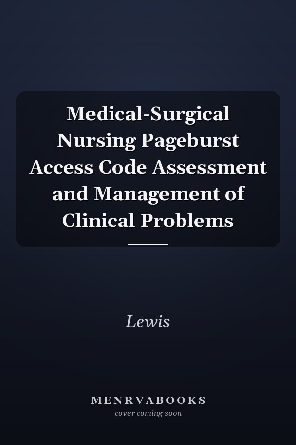 Medical-Surgical Nursing Pageburst Access Code Assessment and Management of Clinical Problems