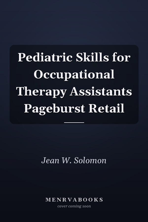 Pediatric Skills for Occupational Therapy Assistants Pageburst Retail