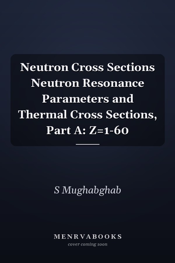 Neutron Cross Sections Neutron Resonance Parameters and Thermal Cross Sections, Part A: Z=1-60