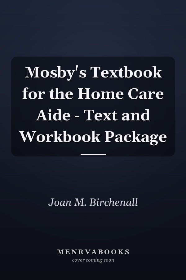 Mosby's Textbook for the Home Care Aide - Text and Workbook Package