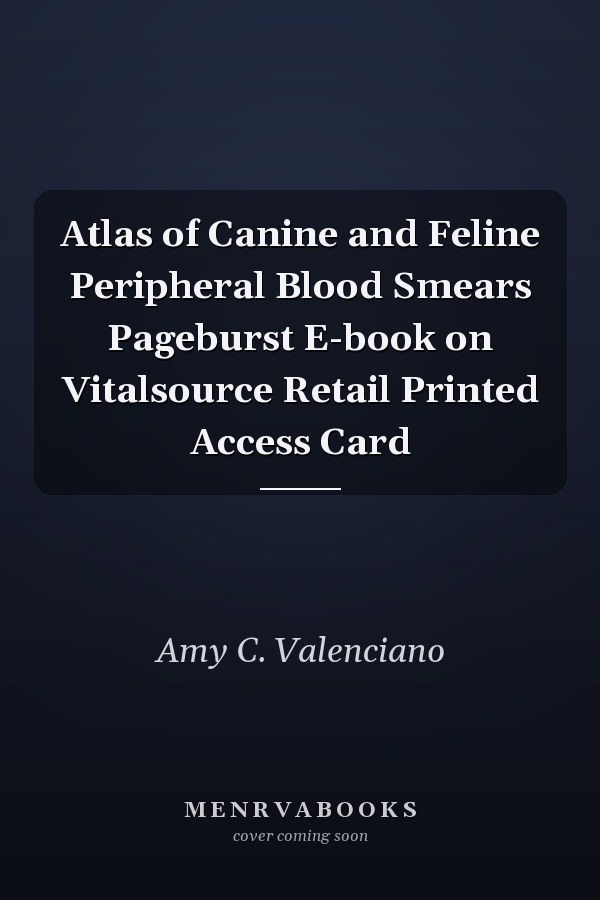 Atlas of Canine and Feline Peripheral Blood Smears Pageburst E-book on Vitalsource Retail Printed Access Card