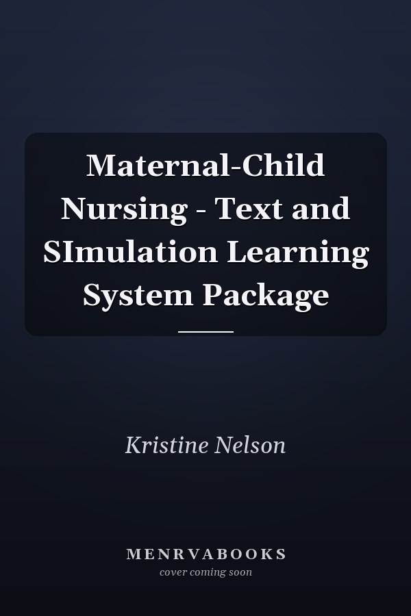 Maternal-Child Nursing - Text and SImulation Learning System Package