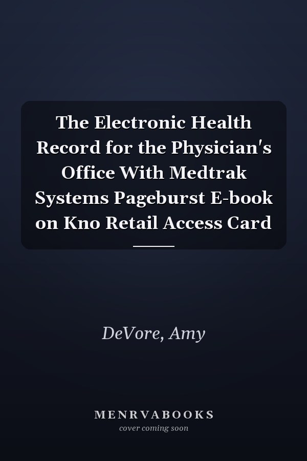 The Electronic Health Record for the Physician's Office With Medtrak Systems Pageburst E-book on Kno Retail Access Card