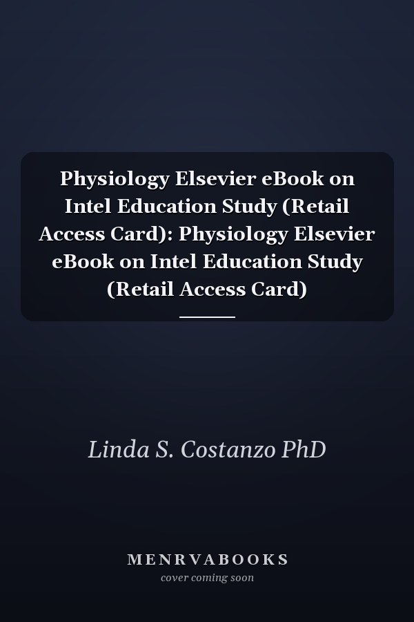Physiology Elsevier eBook on Intel Education Study (Retail Access Card): Physiology Elsevier eBook on Intel Education Study (Retail Access Card)