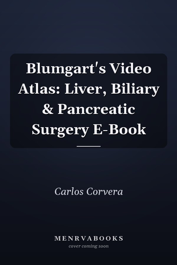 Blumgart's Video Atlas: Liver, Biliary & Pancreatic Surgery E-Book