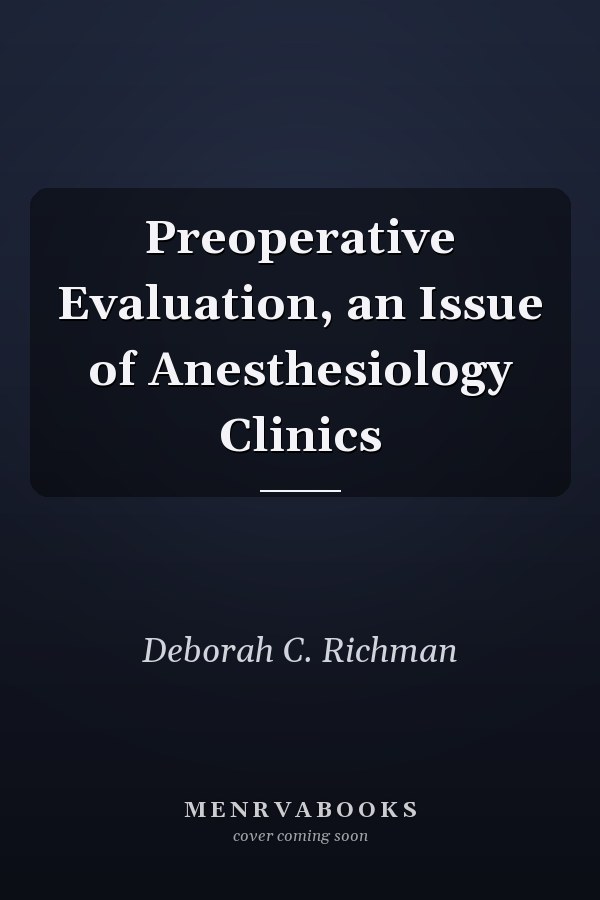 Preoperative Evaluation, an Issue of Anesthesiology Clinics