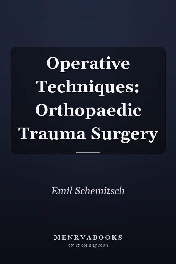 Operative Techniques: Orthopaedic Trauma Surgery