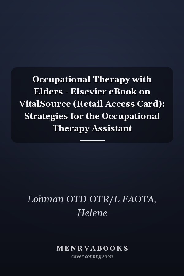 Occupational Therapy with Elders - Elsevier eBook on VitalSource (Retail Access Card): Strategies for the Occupational Therapy Assistant
