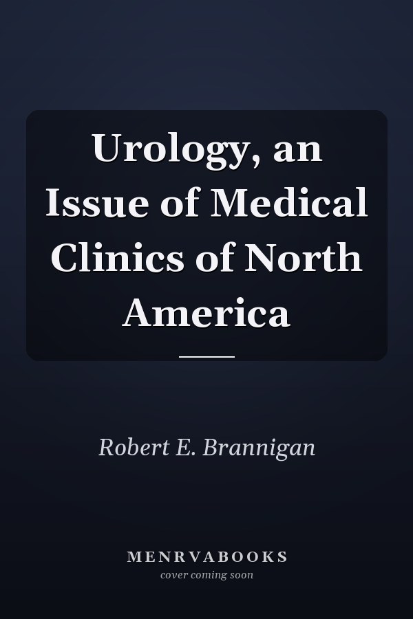 Urology, an Issue of Medical Clinics of North America