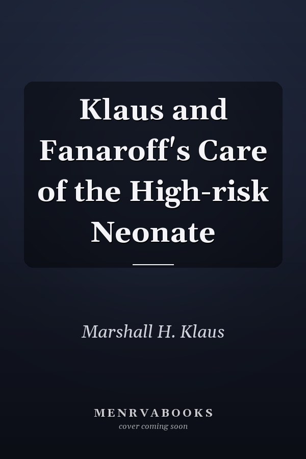 Klaus and Fanaroff's Care of the High-risk Neonate