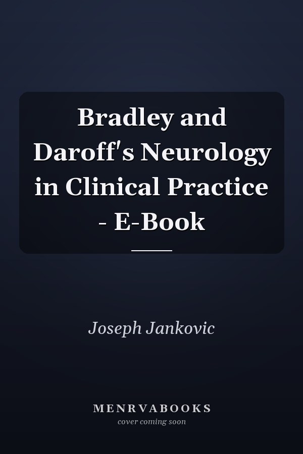 Bradley and Daroff's Neurology in Clinical Practice - E-Book