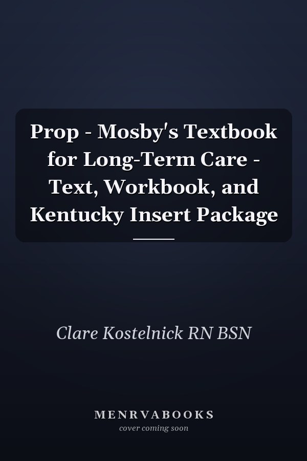 Prop - Mosby's Textbook for Long-Term Care - Text, Workbook, and Kentucky Insert Package