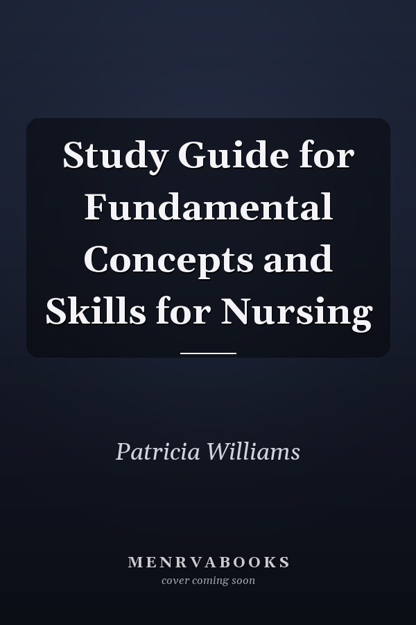 Study Guide for Fundamental Concepts and Skills for Nursing