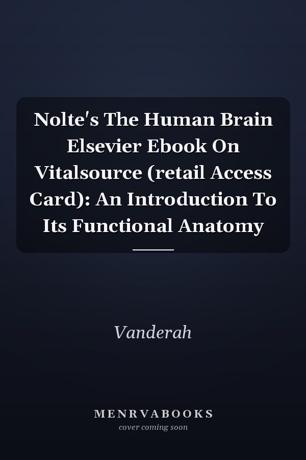 Nolte's The Human Brain Elsevier Ebook On Vitalsource (retail Access Card): An Introduction To Its Functional Anatomy