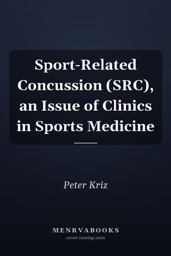 Sport-Related Concussion (SRC), an Issue of Clinics in Sports Medicine