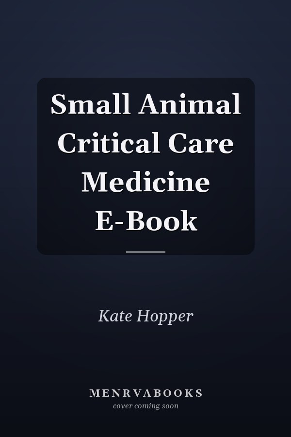 Small Animal Critical Care Medicine E-Book