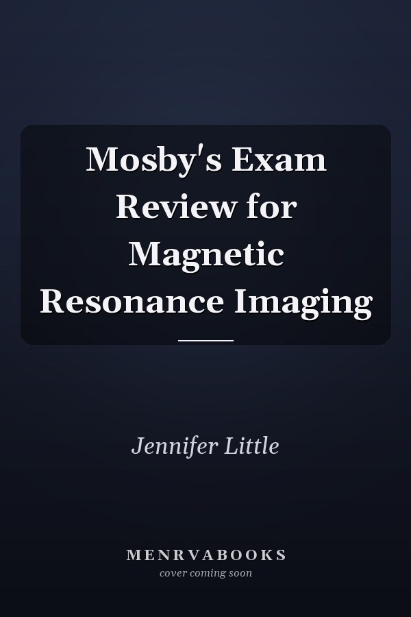 Mosby's Exam Review for Magnetic Resonance Imaging