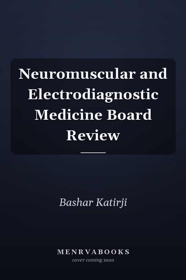 Neuromuscular and Electrodiagnostic Medicine Board Review