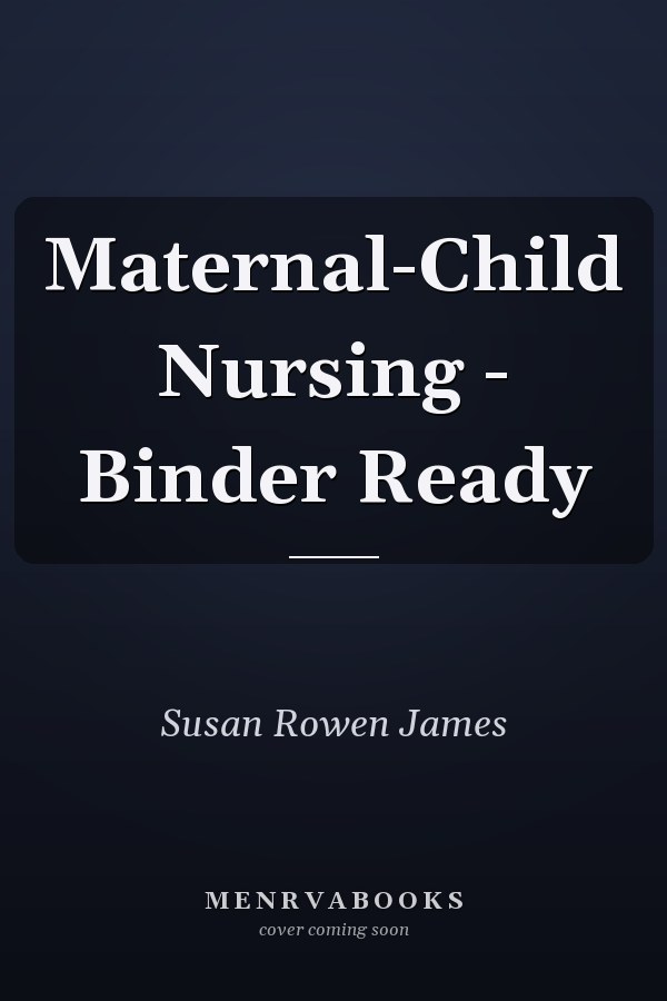Maternal-Child Nursing - Binder Ready