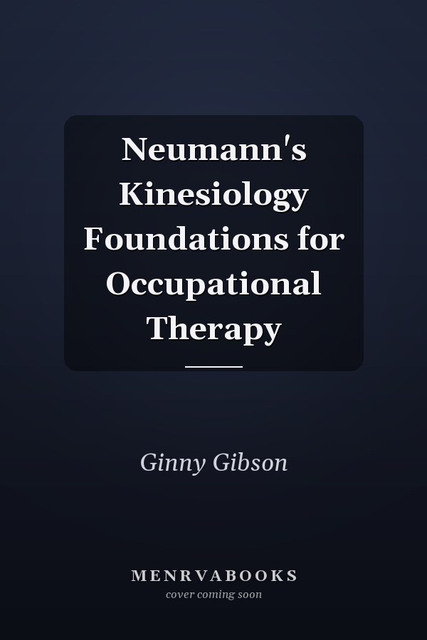 Neumann's Kinesiology Foundations for Occupational Therapy