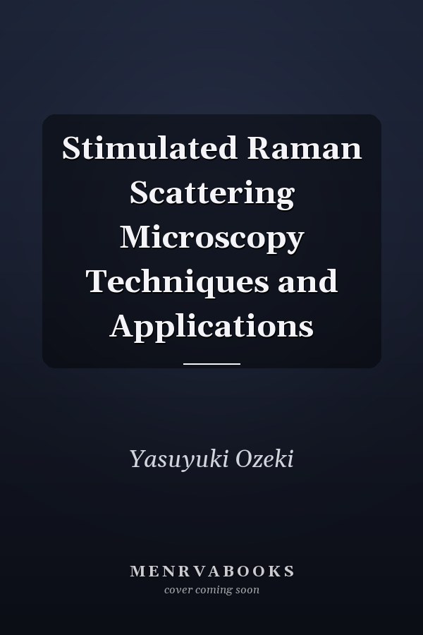Stimulated Raman Scattering Microscopy Techniques and Applications