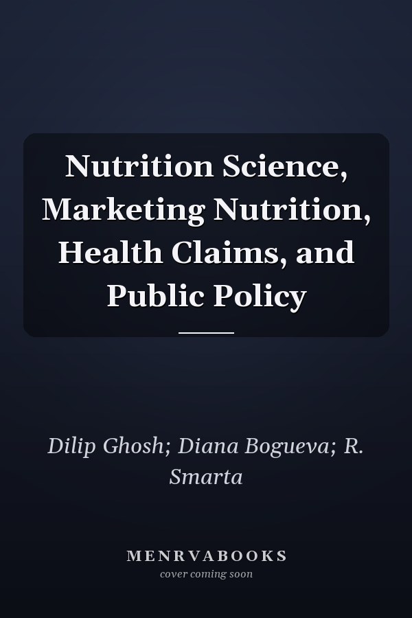 Nutrition Science, Marketing Nutrition, Health Claims, and Public Policy