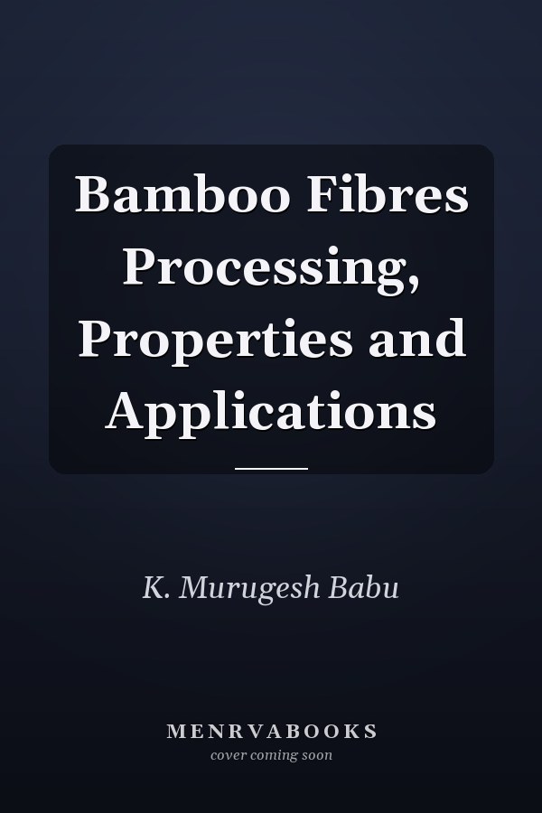 Bamboo Fibres Processing, Properties and Applications