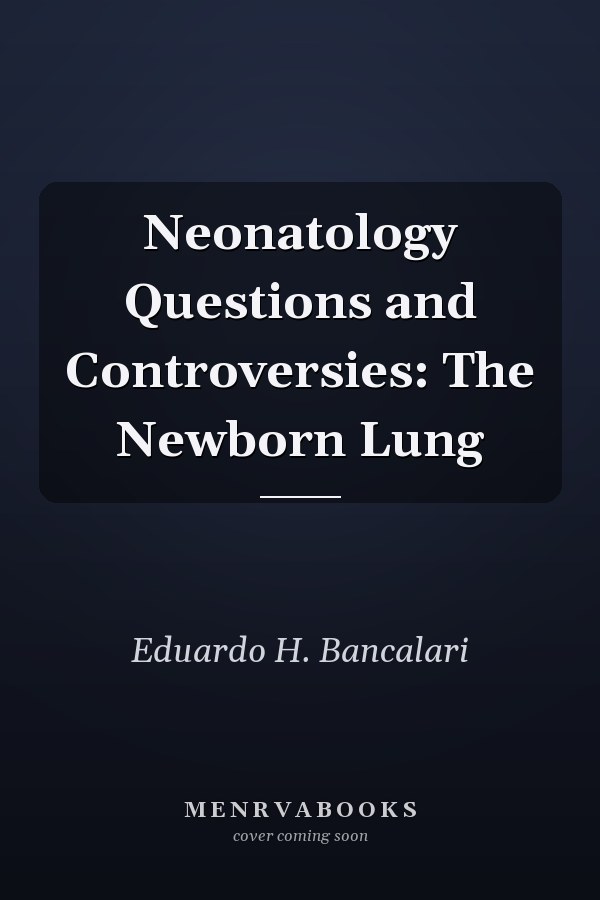 Neonatology Questions and Controversies: The Newborn Lung