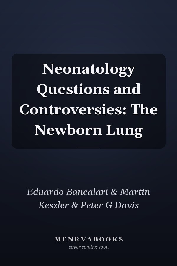 Neonatology Questions and Controversies: The Newborn Lung