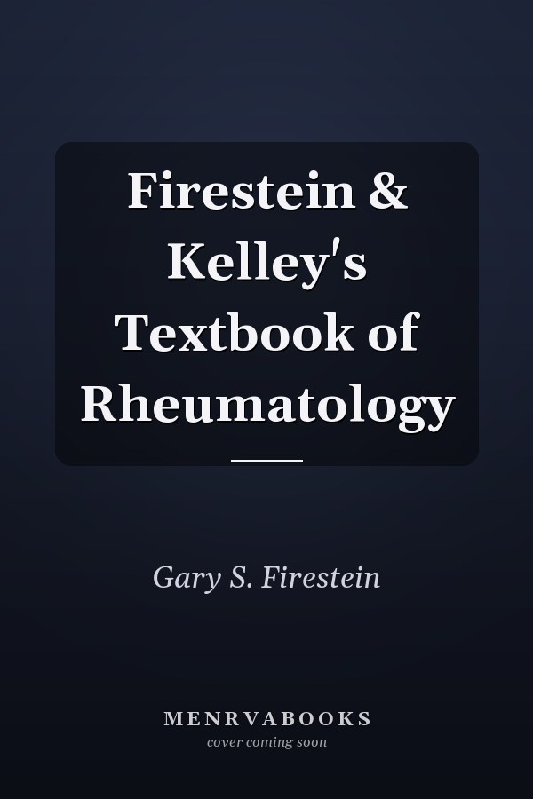 Firestein & Kelley's Textbook of Rheumatology