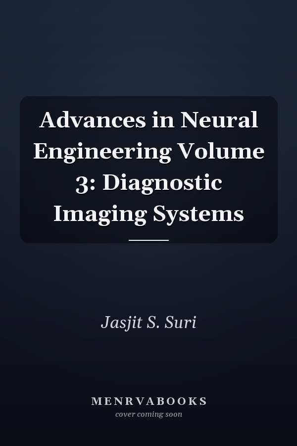 Advances in Neural Engineering Volume 3: Diagnostic Imaging Systems