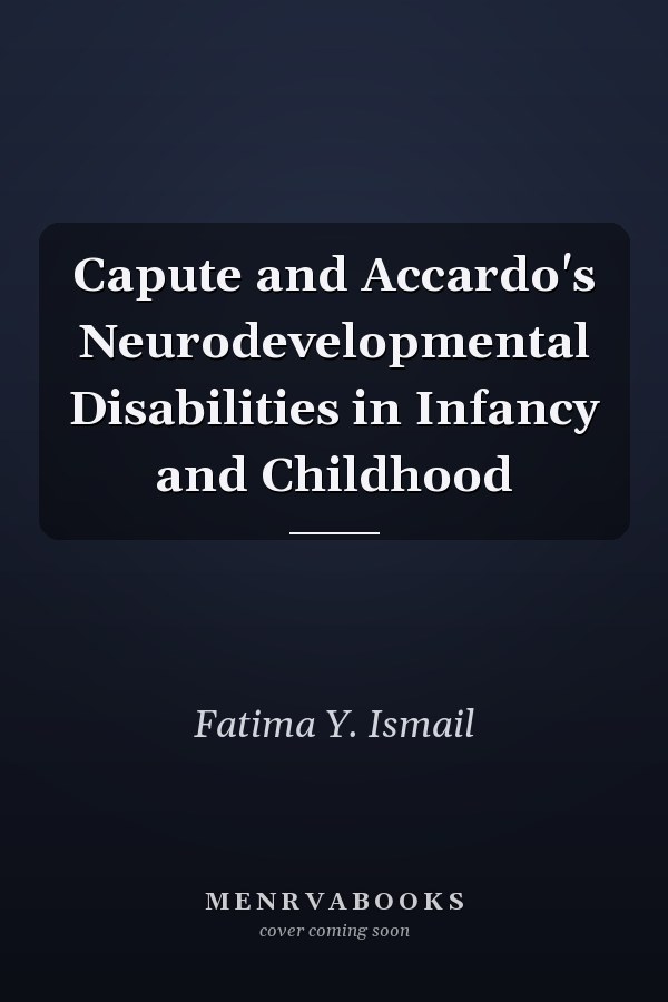 Capute and Accardo's Neurodevelopmental Disabilities in Infancy and Childhood
