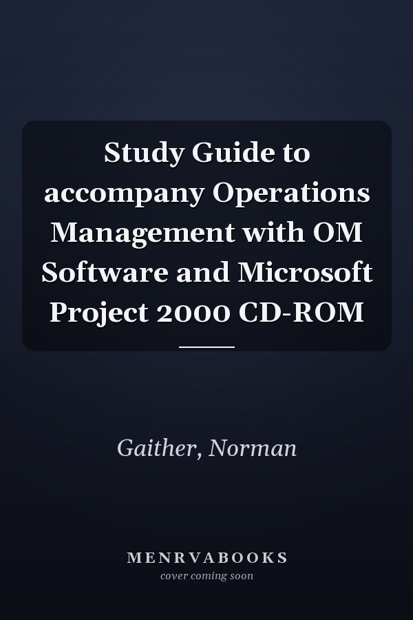 Study Guide to accompany Operations Management with OM Software and Microsoft Project 2000 CD-ROM