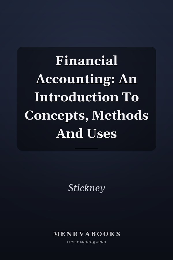 Financial Accounting: An Introduction To Concepts, Methods And Uses