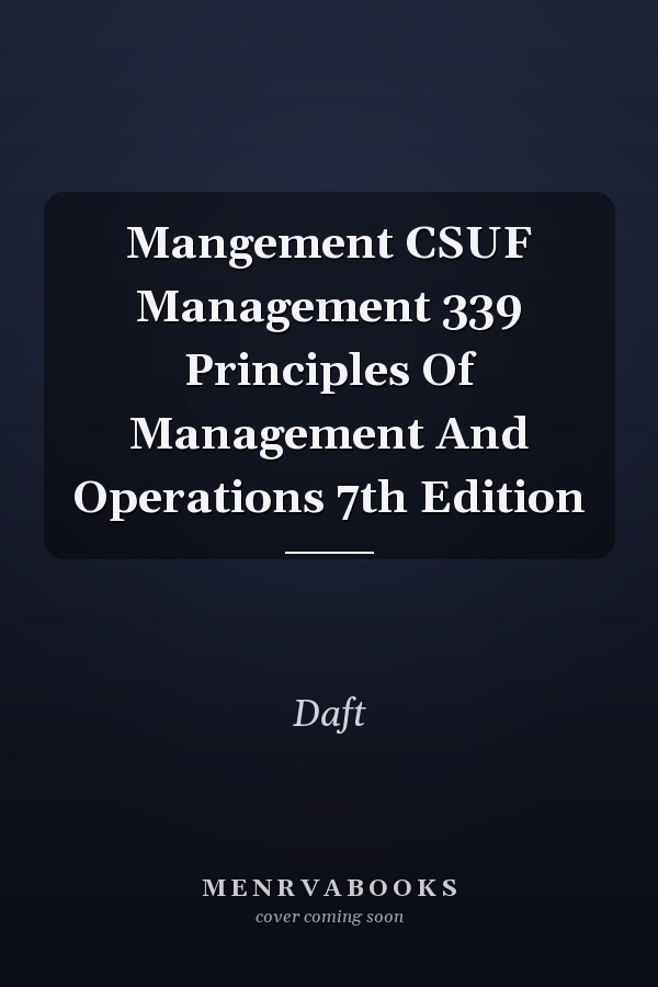 Mangement CSUF Management 339 Principles Of Management And Operations 7th Edition